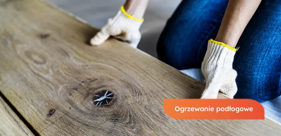 Jaka podłoga na ogrzewanie podłogowe, aby uniknąć błędów i kosztów?
